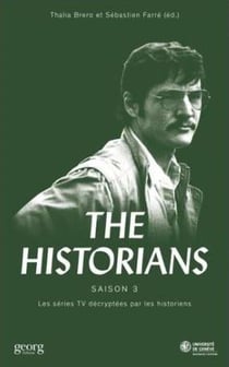 The historians - saison 3 - les séries TV décryptées par les historiens