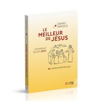 Le meilleur de Jésus : L'Evangile selon Jean - commentaire biblique