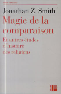 Magie de la comparaison - et autres études d'histoire des religions
