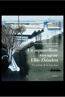 Un aquarelliste voyageur : Ellis Zbinden