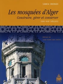 Les mosquées d'Alger - construire, gérer et conserver (XVI-XIX siècles)