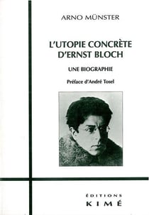 L'utopie concrète d'Ernst Bloch - une biographie