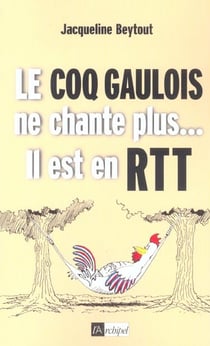 Le coq gaulois ne chante plus il est en RTT