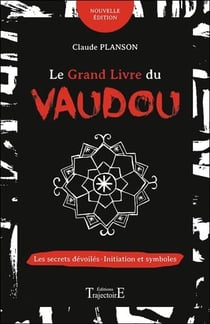 Le grand livre du vaudou - les secrets dévoilés - initiation et symboles