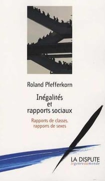 Inégalités et rapports sociaux - rapports de classes, rapports de sexes