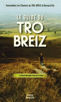 Le guide du Tro-Breiz - le tour de Bretagne à pied en 46 étapes