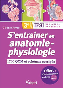 Ifsi - s'entrainer en anatomie physiologie - ue 2.1, ue 2.2, ue 2.4 à ue 2.9 - 1700 qcm et schémas corrigés (3e édition)