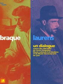 Braque / laurens, un dialogue - autour des collections du cnetre pompidou, musee national d'art mode