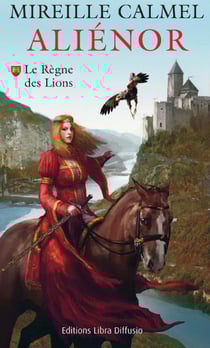 Aliénor Tome 1 : le règne des lions