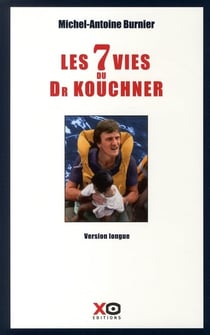 Les 7 vies du docteur kouchner