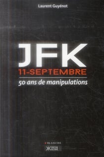 JFK - 11-septembre - 50 ans de manipulations