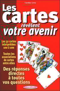 Les cartes révèlent votre avenir - Des réponses directes à toutes vos questions - Les 32 cartes interprétées une à une