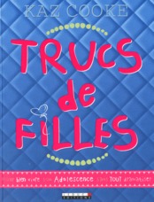Trucs de filles : Pour bien vivre son adolescence sans tout dramatiser