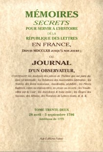 Mémoires secrets pour servir à l'histoire de la république des lettre en France - depuis MDCCLXII jusqu'à nos jours - ou journal d'un observateur t.32 - 28 avril-5 septembre 1786