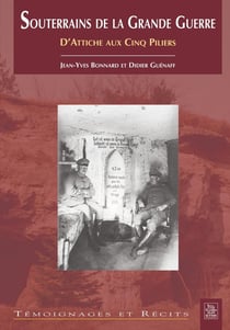 Souterrains de la grande guerre - d'Attiche aux cinq piliers