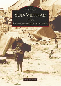 Sud-vietnam 1973 - un pays, des enfants et la guerre