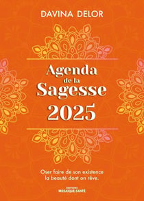 Agenda de la sagesse : Oser faire de son existence la beauté dont on reve (édition 2025)