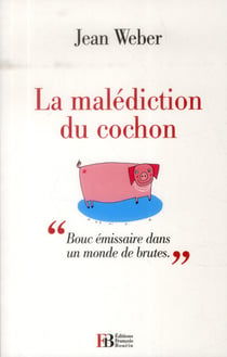 La malédiction du cochon - bouc-émissaire dans un monde de porcs