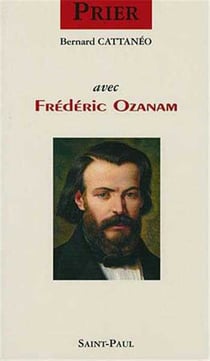 Prier avec Frédéric Ozanam