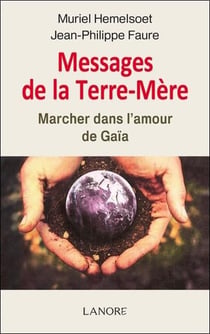 Messages de la terre-mère - marcher dans l'amour de Gaïa