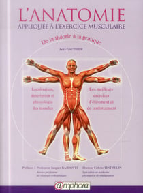 L'anatomie appliquée à l'exercice musculaire - de la théorie à la pratique