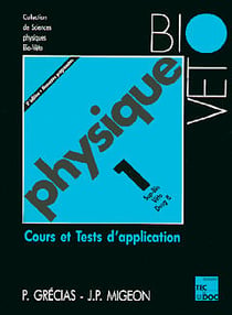 Physique 1 - cours et tests d'applications /sup bio-veto - deug b (collection de sciences physiques