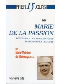 Prier 15 jours avec... : Marie de la Passion