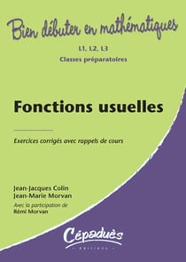 Fonctions usuelles - mathématiques - l1, l2, l3 et classes préparatoires - exercices corrigés avec rappels de cours