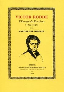 Victor Rodde, l'enragé du Bon Sens, 1792-1835 : une vie de combat pour le bien public et la liberté de la presse