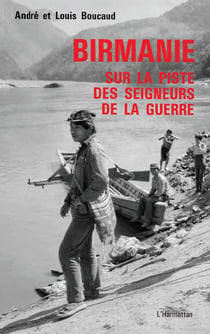 La Birmanie sur la piste des seigneurs de la guerre