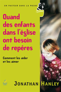 Quand des enfants dans l eglise ont besoin de reperes - comment les aider et les aimer