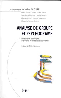 Analyse de groupe et psychodrame - fondements théoriques dispositifs et pratiques en institution