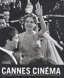 Cannes cinéma - l' histoire en images du plus grand festival de films du monde
