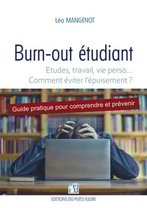 Burn-out étudiant : Études, travail, vie perso... Comment éviter l'épuisement ? Guide pratique pour comprendre et prévenir