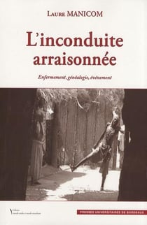 L'inconduite arraisonnée - enfermement, généalogie, événement