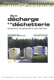 De la décharge à la déchetterie - questions de géographie des déchets