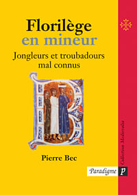 Florilege en mineur - jongleurs et troubadours mal connus