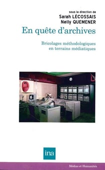 En quête d'archives - bricolages éthodologiques en terrains médiatiques