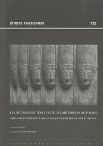 Les figurines en terre cuite de l'artémision de thasos - artisanat et piété populaire à l'époque de l'archaïsme mûr et récent