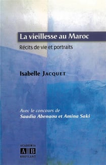 La vieillesse au Maroc - récits de vie et portraits