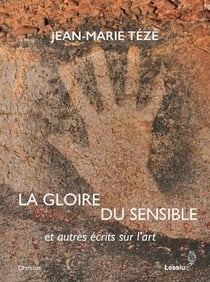 La gloire du sensible et autres textes sur l'esthétique