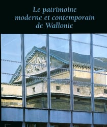 Le patrimoine moderne et contemporain de wallonie de 1752-1958