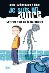 Je suis un autre Tome 1 - le trou noir de la baignoire