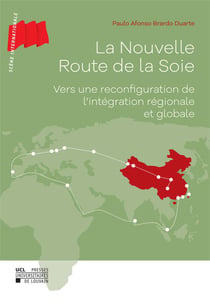 La nouvelle route de la soie - vers une reconfiguration de l'intégration régionale et globale