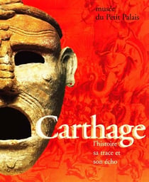 Carthage - l'histoire, sa trace, son echo - - catalogue, musee du petit palais 9 mars/2 juillet 1995