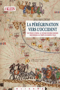 La pérégrination vers l'occident - de Pékin à  Paris, le voyage de deux moines nestoriens au temps de Marco Polo