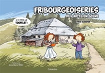 FRIBOURGEOISERIES - DES MOTS EN SCENE