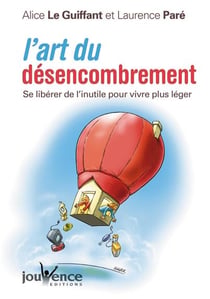 L'art du désencombrement - se libérer de l'inutile pour vivre plus léger