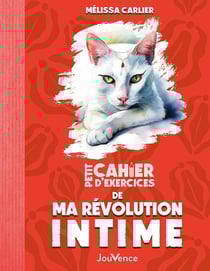 Petit cahier d'exercices : de ma révolution intime