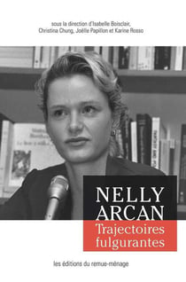 Nelly Arcan : Trajectoires fulgurantes